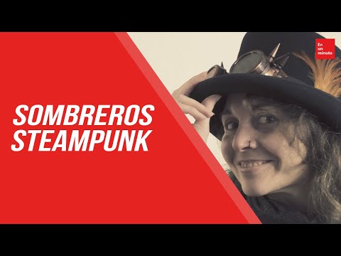 Sombreros artesanos steampunk | En un minuto